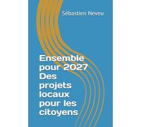 Ensemble pour 2027 Des projets locaux pour les citoyens