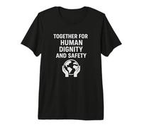 Ensemble pour la dignité Humaine et la sécurité | Cadeau pour la journée des Droits de l'homme T-Shirt Haut de Gamme