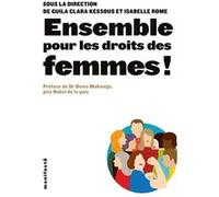 Ensemble pour les droits des femmes ! Guila Clara Kessous (Auteur), Isabelle Rome (Auteur), Denis Mukwege (Préface)