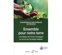 Ensemble, pour notre terre - Les évêques de France s'engagent au service de l'écologie intégrale