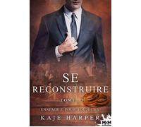 Ensemble pour toujours Se reconstruire, T3 - Kaje Harper - MxM Bookmark - broché - Roman