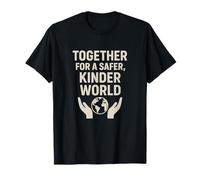 Ensemble pour Un Monde Plus sûr et Plus Doux | Cadeau pour la fête des bénévoles T-Shirt