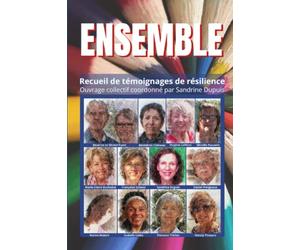Ensemble: Recueil de témoignages de résilience Ouvrage coordonné par Sandrine Dupuis
