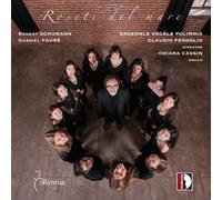 Ensemble Vocale Polimnia - R. Schumann & Faure: Roseti Del Mare [Compact Discs]