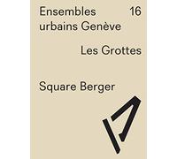 Ensembles urbains Genève 16 Square Berger. Les Grottes