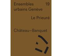 Ensembles urbains Genève 19 Chateau Banquet. Le Prieuré