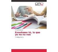 Enseñame Tú, Lo Que Yo No No Veo