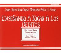 Ensenando A Tocar A Los Deditos (John Thompson: Curso Moderno Para El Piano) by Thompson, John (2005) Paperback