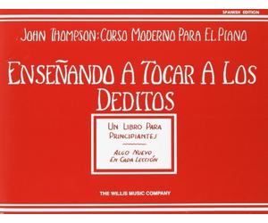 Ensenando A Tocar A Los Deditos (John Thompson: Curso Moderno Para El Piano) by Thompson, John (2005) Paperback