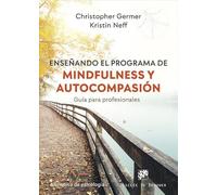 Enseñando el programa de mindfulness y autocompasión. Guía para profesionales