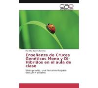 Enseñanza De Cruces Genéticos Mono Y Di-Híbridos En El Aula De Clase: Ideas Previas, Una Herramienta Para Descubrir Saberes