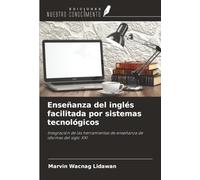 Enseñanza del inglés facilitada por sistemas tecnológicos: Integración de las herramientas de enseñanza de idiomas del siglo XXI