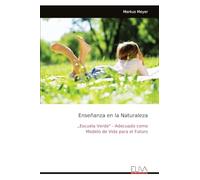 Enseñanza en la Naturaleza: „Escuela Verde" - Adecuado como Modelo de Vida para el Futuro