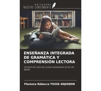 ENSEÑANZA INTEGRADA DE GRAMÁTICA Y COMPRENSIÓN LECTORA: ESTUDIO DE CASO DE CLASES AVANZADAS DE EFL EN BENÍN