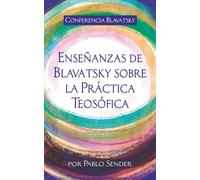 Enseñanzas de H. P. Blavatsky sobre la Práctica Teosófica: Conferencia Blavatsky 2023