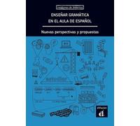 Ensenar Gramática En El Aula De Espanol - Nueva Perspectivas Y Propuestas