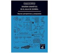 Ensenar Gramática En El Aula De Espanol - Nueva Perspectivas Y Propuestas