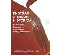 Enseñar la memoria histórica: La República, la Guerra y la Represión en Priego de Córdoba