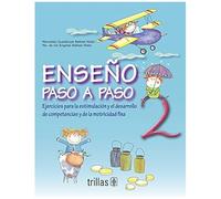 Enseno Paso A Paso 2 / Teachng Step-By-Step 2: Ejercicios Para La Estimulacion Y El Desarrollo De Competencias Y De La Motricidad Fina / Exercises For Stimulation And Development Of Competition And