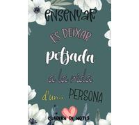 Ensenyar es deixar petjada a la vida d'una persona. Quadern de notes.: Regal per a mestres o professors amb frase original.