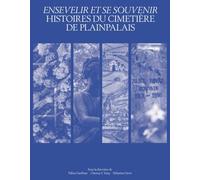 Ensevelir et se souvenir: Histoires du cimetière de Plainpalais