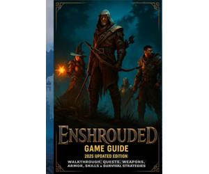 Enshrouded: Game Guide 2025 Updated Edition: Walkthrough, Quests, Weapons, Armor, Skills & Survival Strategies