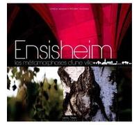 Ensisheim : les metamorphose d'une ville Ophélie Neiman (Auteur)
