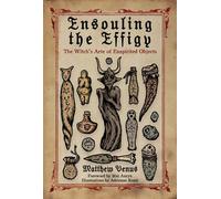 Ensouling the Effigy The Witch's Arte of Enspirited Objects - Matthew Venus - Crossed Crow Books - ebook (ePub) - Livre
