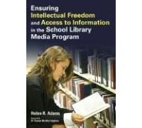 Ensuring Intellectual Freedom And Access To Information In The School Library Media Program
