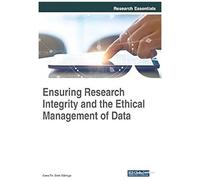 Ensuring Research Integrity And The Ethical Management Of Data