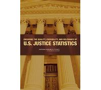 Ensuring The Quality, Credibility, And Relevance Of U.S. Justice Statistics