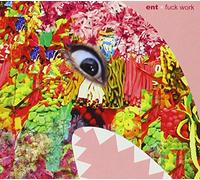 Ent - Fuck Work [Import]