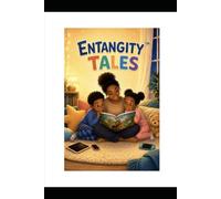 ENTANGITY TALES: Stories of Connection, Courage, and Kindness: Five Read-Aloud Stories for Children