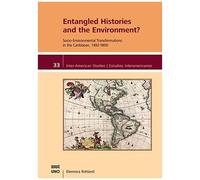 Entangled Histories And The Environment?: Socio-Environmental Transformations In The Caribbean, 1492-1800