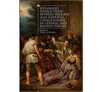 Entangled Interactions between Religion and National Consciousness in Central and Eastern Europe Entangled Interactions between Religion and National Consciousness in Central and Eastern Europe (Auteu