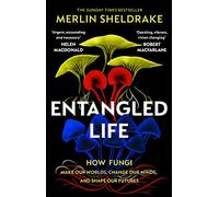 Entangled Life: How Fungi Make Our Worlds, Change Our Minds and Shape Our Futures