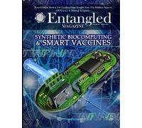Entangled Magazine: Your Unique Source For Leading-Edge Insights Into The Hidden Aspects of Science and Biblical Scripture