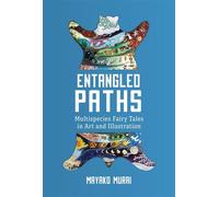 Entangled Paths Multispecies Fairy Tales in Art and Illustration - Mayako Murai - Wayne State University Press - ebook (ePub) - Livre