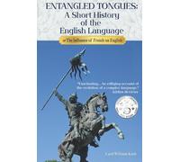 ENTANGLED TONGUES: A Short History of the English Language or the Influence of French on English