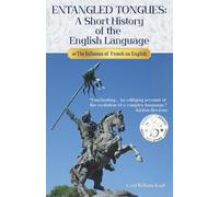 ENTANGLED TONGUES: A Short History of the English Language or The Influence of French on English