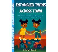 Entangled Twins Across Town: A Kid’s First Look at Quantum Entanglement and the Secret Threads That Connect Us