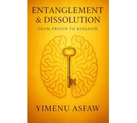 Entanglement and Dissolution: From Prison to Kingdom