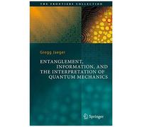 Entanglement, Information, And The Interpretation Of Quantum Mechanics