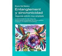 Entanglement y sincronicidad. Segunda edición muy ampliada: La sincronicidad de Carl Jung y las sorprendentes propiedades de la física cuántica. La psique y la materia se encuentran.