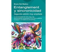 Entanglement y sincronicidad. Segunda edición muy ampliada: La sincronicidad de Carl Jung y las sorprendentes propiedades de la física cuántica. La psique y la materia se encuentran.