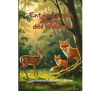 Entdecke den Zauber des Waldes!: Das kreative Malbuch für Kinder