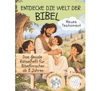 Entdecke die Welt der Bibel, Neues Testament: Das geniale Rätselheft für Bibelforscher ab 8 Jahren