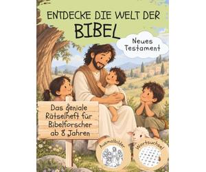 Entdecke die Welt der Bibel, Neues Testament: Das geniale Rätselheft für Bibelforscher ab 8 Jahren