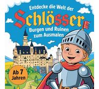 Entdecke die Welt der Schlösser, Burgen und Ruinen zum Ausmalen - für Kinder ab 7 Jahren: mit einfachen & detailreichen Motiven, fördert Kreativität & ... ideales Geschenk für kleine Entdecker