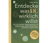 Entdecke, was Du wirklich willst: Ein 24-Schritte Selbstcoaching für mehr Klarheit